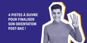 4 pistes à suivre pour finaliser son orientation post-bac !