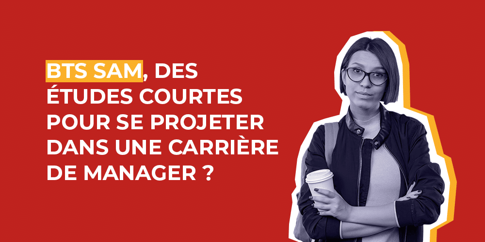 BTS SAM, des études courtes pour se projeter dans une carrière de manager ?