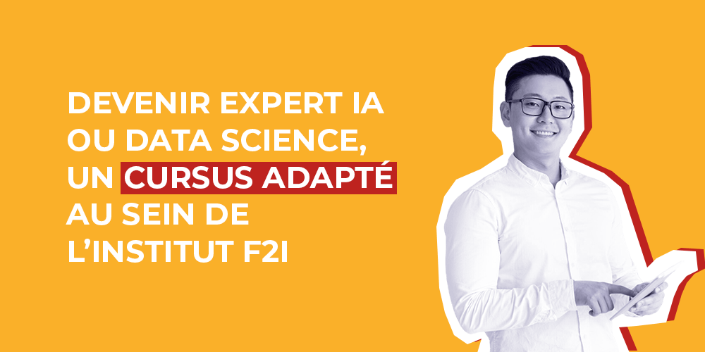 Devenir expert IA ou Data Science, un cursus adapté au sein de l’Institut F2i