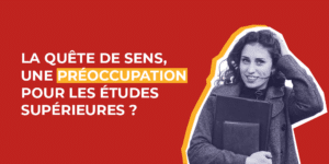 La quête de sens, une préoccupation pour les études supérieures ?